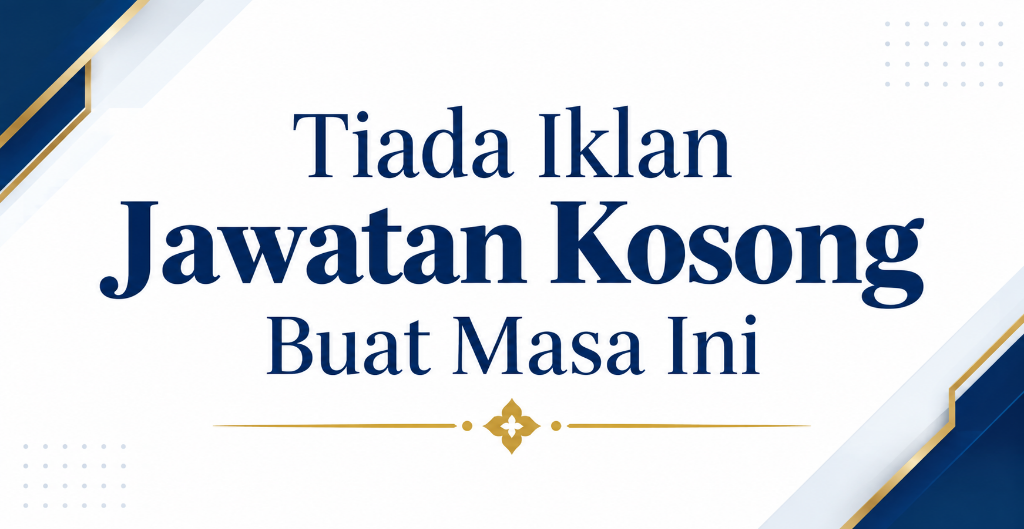 Tiada Iklan Jawatan Kosong Buat Masa Ini